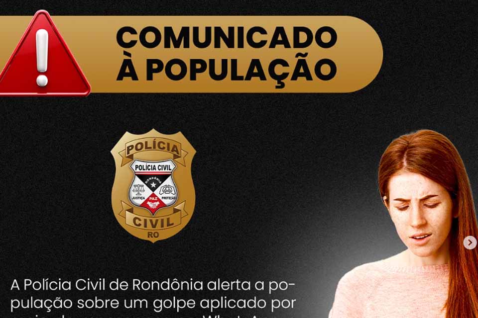 Polícia Civil de Rondônia alerta sobre golpe em aplicativos de mensagens