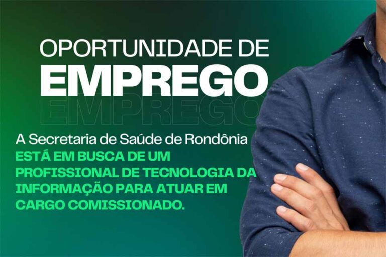 Sesau/RO oferece cargo comissionado de R$ 6,2 mil: Confira como se candidatar à vaga