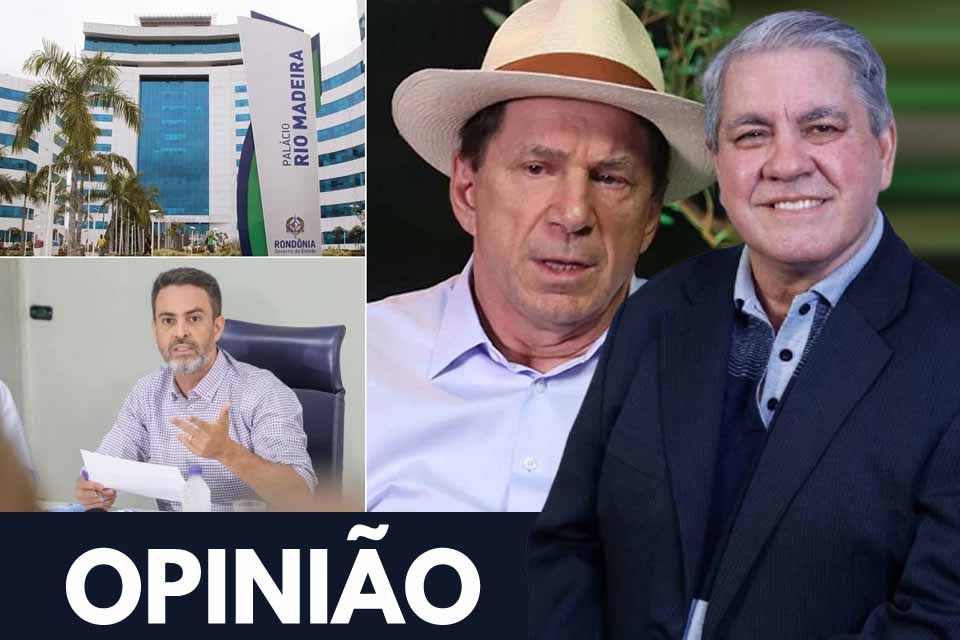 Rondônia não precisa de crise política; Léo perto da compra do Hospital; e Cassol depende da minirreforma