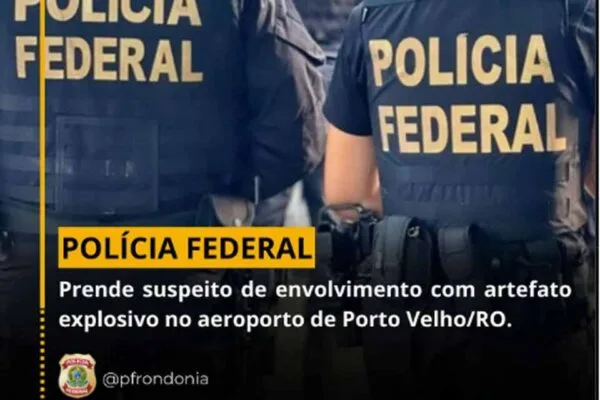 Polícia Federal prende suspeito em investigação sobre artefato no aeroporto de Porto Velho