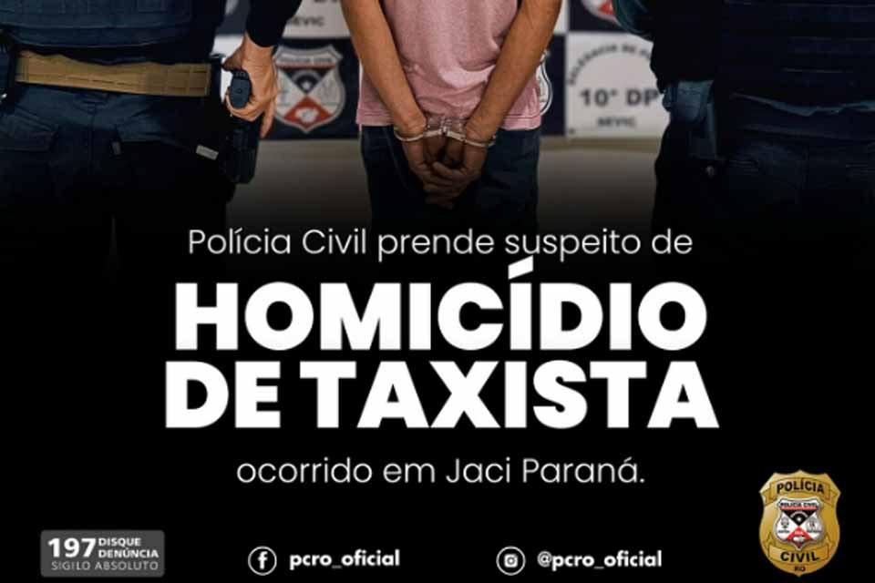 Polícia Civil prende suspeito de matar taxista em Jaci Paraná