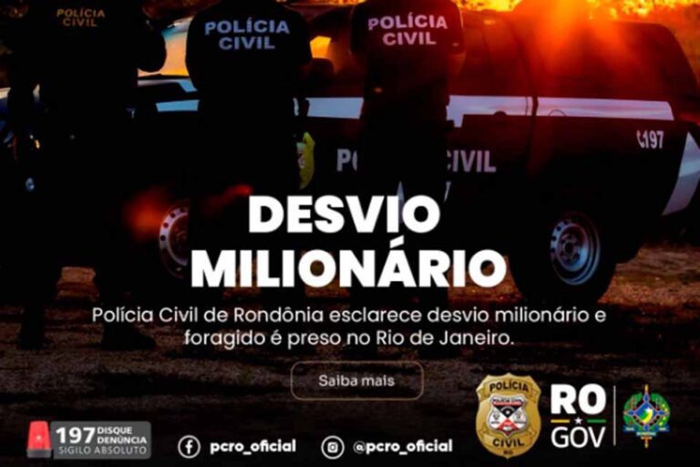 Polícia Civil de Rondônia esclarece desvio de R$ 2,5 milhões e prende foragido