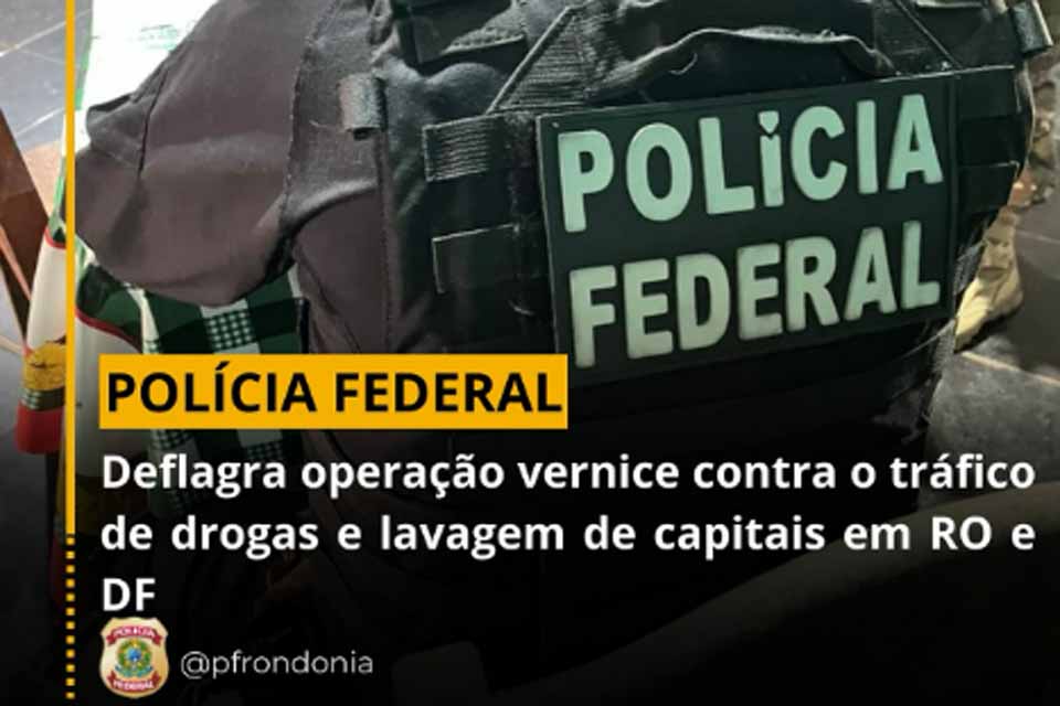 PF deflagra Operação Vernice contra tráfico de drogas e lavagem de capitais