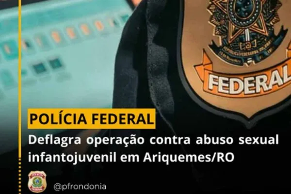 PF cumpre mandados em operação contra crimes relacionados a abuso sexual infantojuvenil em Ariquemes