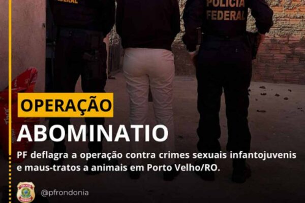 Polícia Federal realiza operação contra crimes sexuais e maus-tratos em Porto Velho