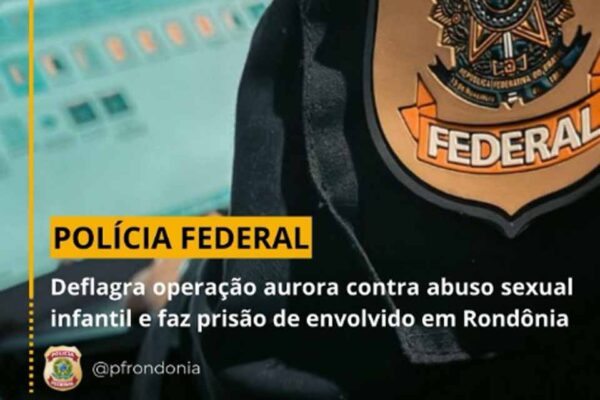 Polícia Federal realiza Operação Aurora contra exploração sexual infantil