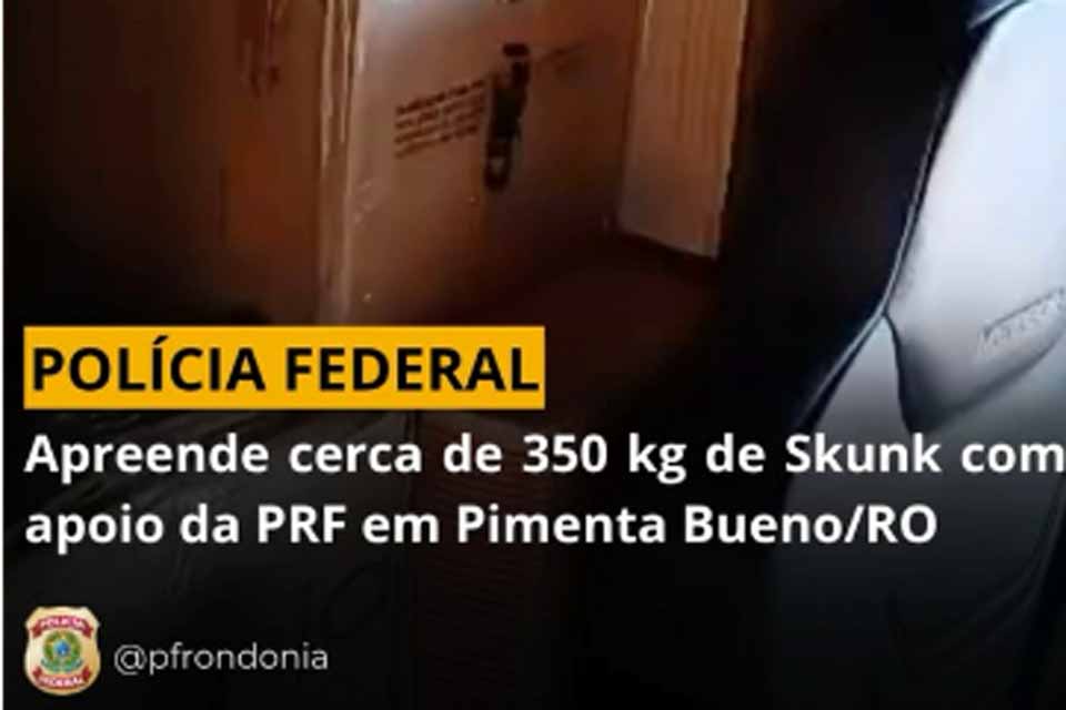 Polícia Federal apreende 349,5 kg de skunk em Pimenta Bueno