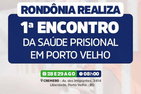 Encontro reúne servidores da saúde prisional em Porto Velho nos dias 28 e 29
