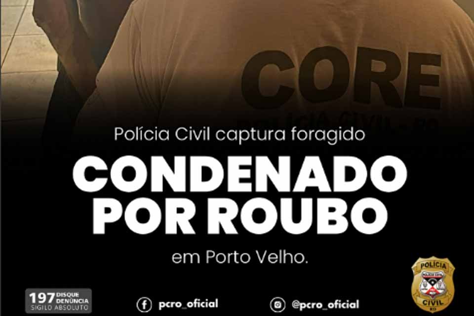 Polícia Civil prende condenado por roubo e ameaça em Porto Velho