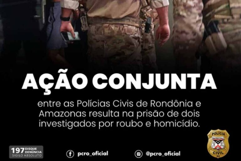 Polícias Civis de RO e AM prendem dois suspeitos por roubo e homicídio em operação conjunta