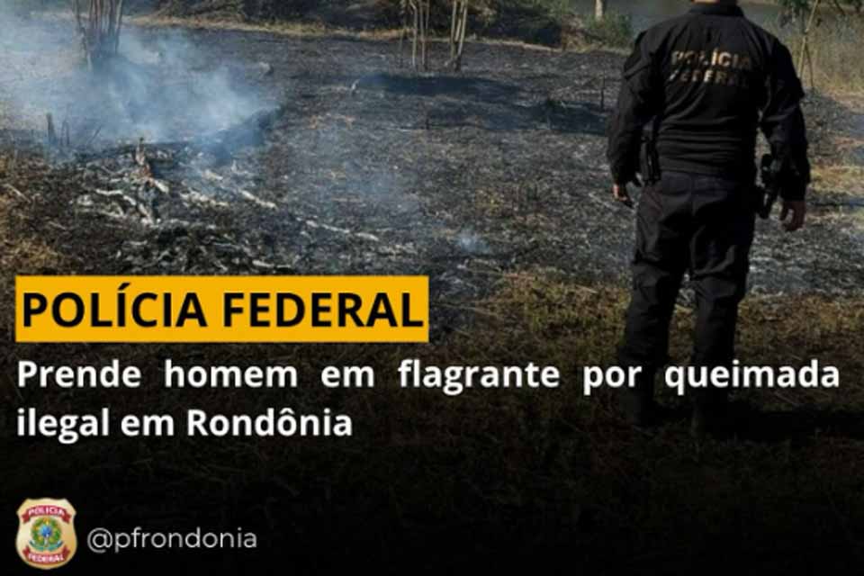Homem é preso pela Polícia Federal por incêndio ilegal próximo ao Rio Jamari