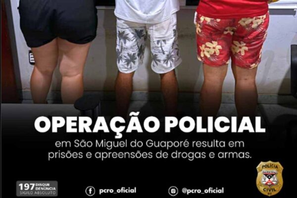 Operação policial em São Miguel do Guaporé resulta em prisões e apreensões