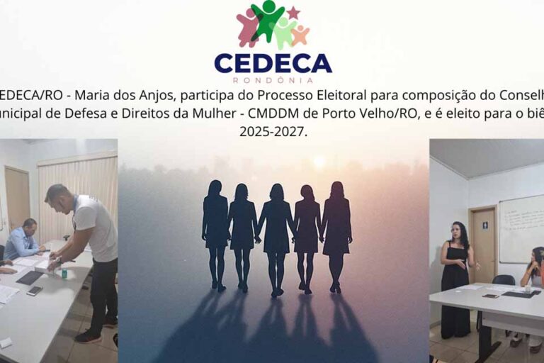 CEDECA/RO é eleito para integrar o Conselho Municipal dos Direitos da Mulher no biênio 2025–2027