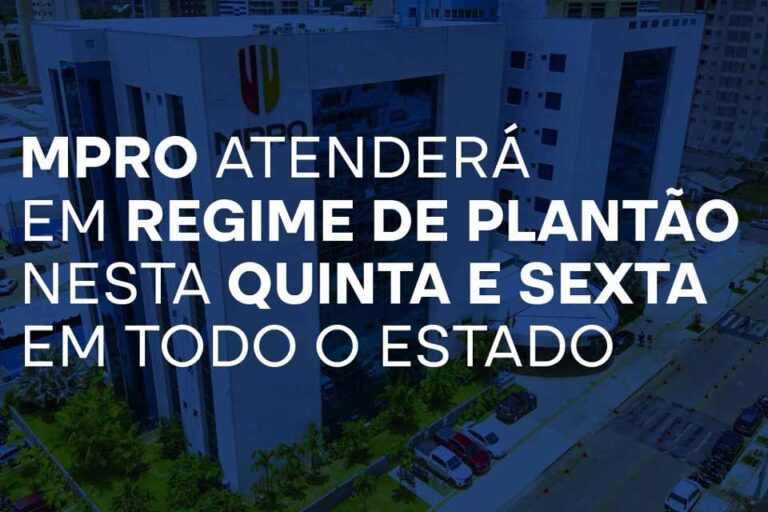 MPRO funcionará em regime de plantão nesta quinta e sexta-feira em todo o estado