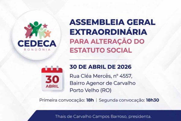 CEDECA Maria dos Anjos convoca assembleia extraordinária para deliberar sobre alteração do Estatuto Social em Porto Velho