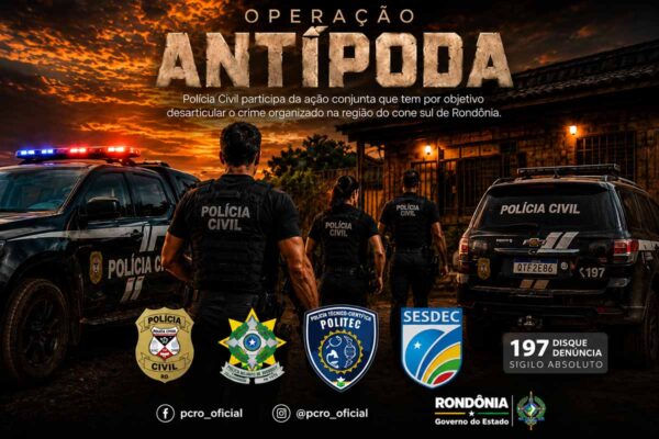 Operação Antípoda mobiliza mais de 100 agentes contra facção criminosa no Cone Sul de Rondônia