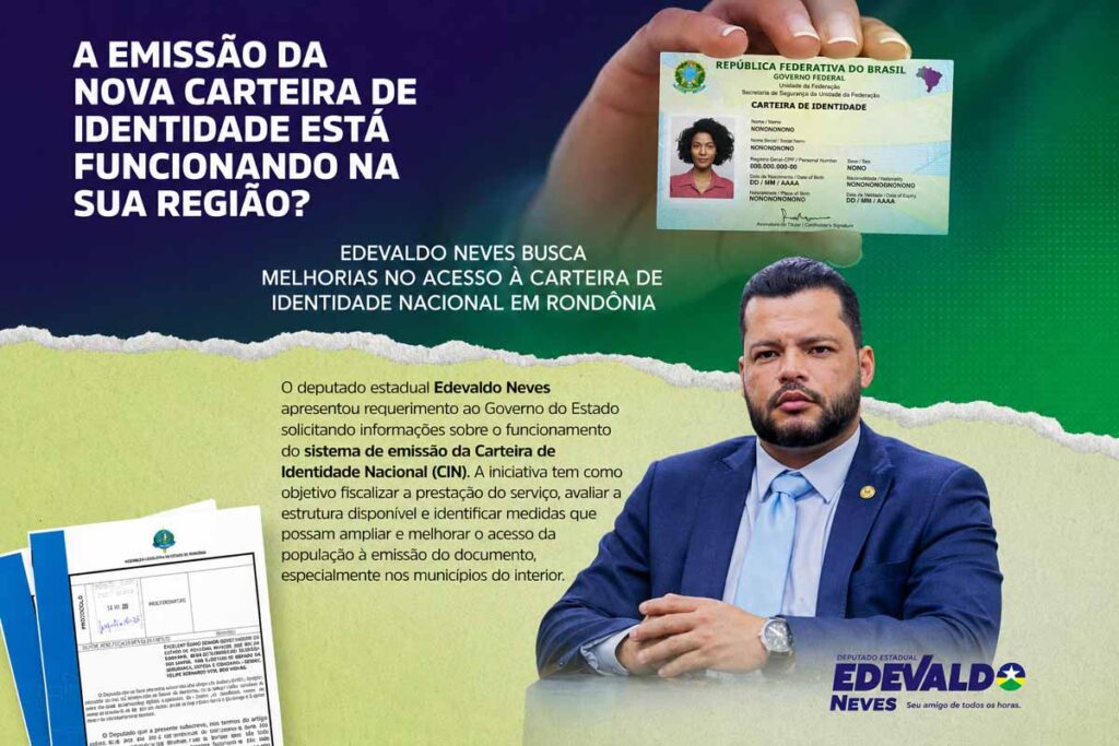 Edevaldo Neves cobra melhorias na emissão da Carteira de Identidade Nacional em Rondônia