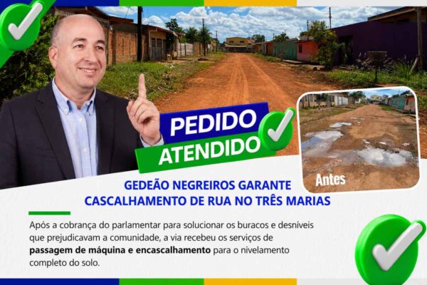 Gedeão Negreiros tem pedido atendido e Rua América recebe cascalhamento no bairro Três Marias